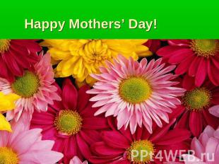 Happy Mothers’ Day!