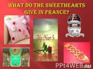 What do the sweethearts give in France?