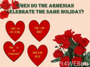 When do the ArMeNIAN celebrate the same holiday?