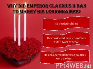 Why did Emperor Claudius II ban to marry his legionnaires?