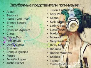 Зарубежные представители поп-музыки : ArashBeyoncе   Black Eyed Peas Britney Spe