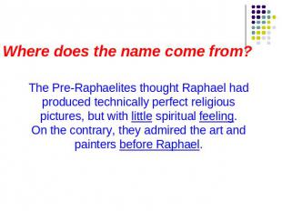 Where does the name come from? The Pre-Raphaelites thought Raphael had produced