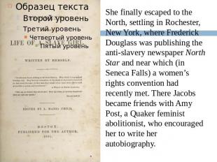 She finally escaped to the North, settling in Rochester, New York, where Frederi