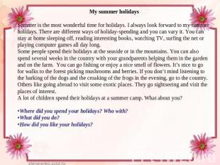 My summer holidaysSummer is the most wonderful time for holidays. I always look