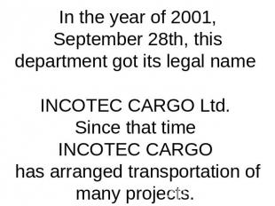 In the year of 2001, September 28th, this department got its legal name INCOTEC