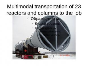 Multimodal transportation of 23 reactors and columns to the job site.
