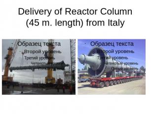 Delivery of Reactor Column (45 m. length) from Italy
