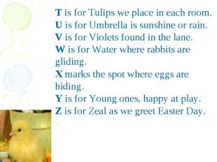 T is for Tulips we place in each room.U is for Umbrella is sunshine or rain.V is