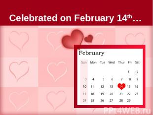 Celebrated on February 14th…