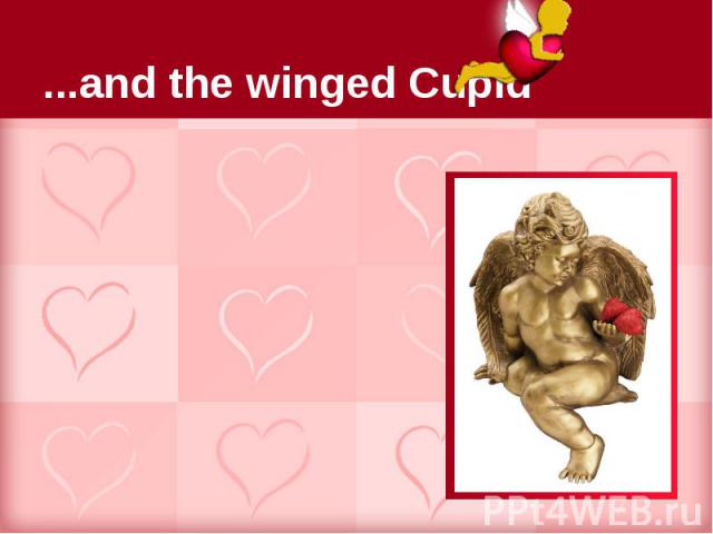 ...and the winged Cupid