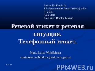 Institut für SlawistikSE: Sprachkultur: Russkij rečevoj etiket 515.504SoSe 2010L