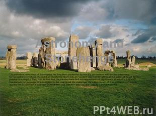 Astronomy and Stonehenge The prehistoric monument of Stonehenge has long been st