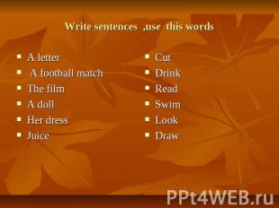 Write sentences ,use this words A letter A football match The film A doll Her dr