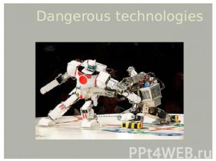 Dangerous technologies