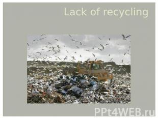 Lack of recycling