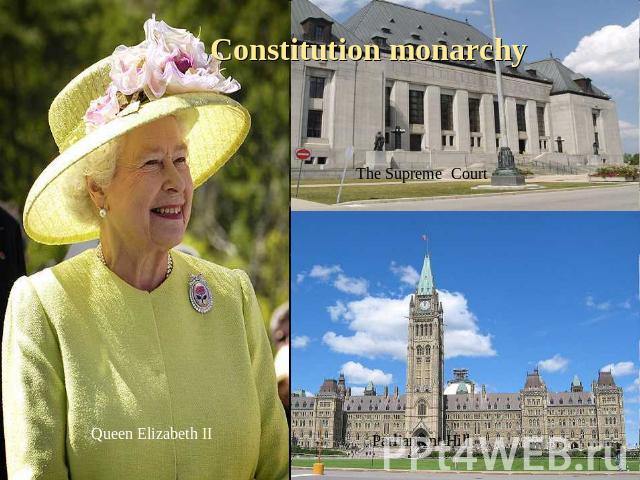 Constitution monarchy The Supreme Court Parliament Hill Queen Elizabeth II