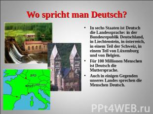 Wo spricht man Deutsch? In sechs Staaten ist Deutsch die Landessprache: in der B