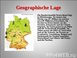 Geographische Lage Die Bundesrepublik Deutschland liegt in Mitteleuropa. Sie nim