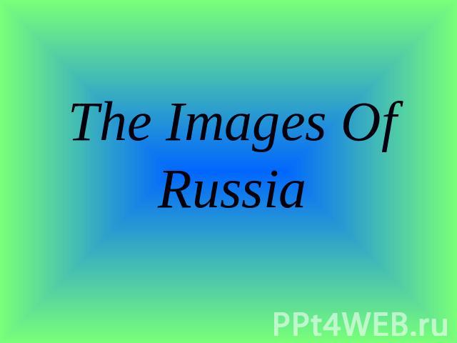 The Images Of Russia