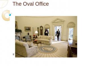 The Oval Office the official office of the President of the United States
