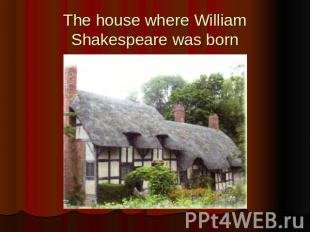 The house where William Shakespeare was born
