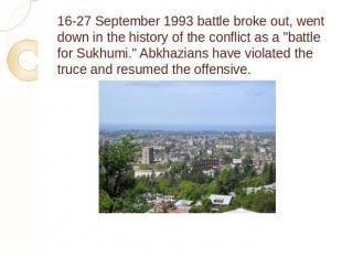 16-27 September 1993 battle broke out, went down in the history of the conflict