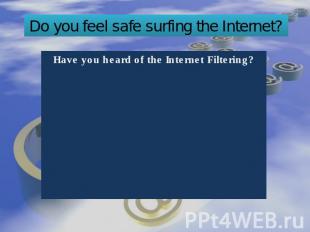 Do you feel safe surfing the Internet?