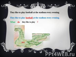 They like to play football at the stadium every evening.   They like to play foo