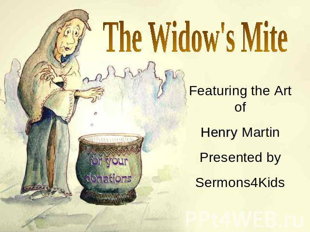 The Widow's Mite Featuring the Art of Henry Martin Presented by Sermons4Kids