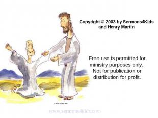 Copyright © 2003 by Sermons4Kids and Henry Martin Free use is permitted for mini