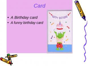 Card A Birthday card A funny birthday card