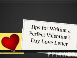 Tips for Writing a Perfect Valentine's Day Love Letter