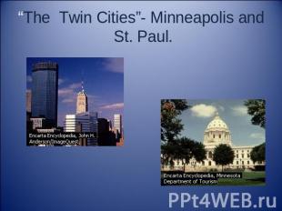 “The Twin Cities”- Minneapolis and St. Paul.