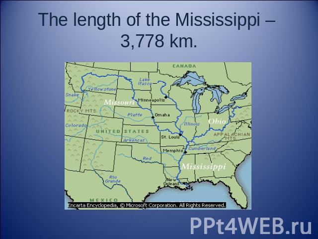 The length of the Mississippi – 3,778 km.