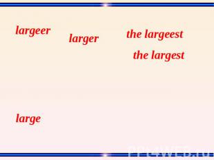 largeer larger the largeest the largest large