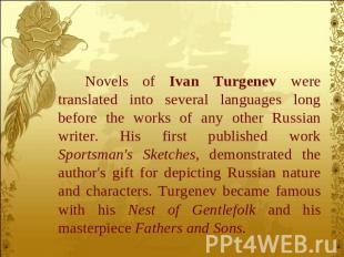 Novels of Ivan Turgenev were translated into several languages long before the w