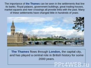 The importance of the Thames can be seen in the settlements that line its banks.