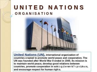 U N I T E D N A T I O N S O R G A N I S A T I O N United Nations (UN), internati
