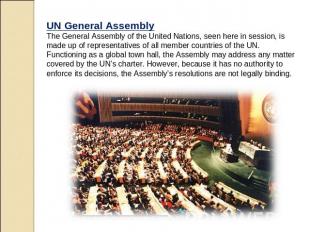 UN General Assembly The General Assembly of the United Nations, seen here in ses