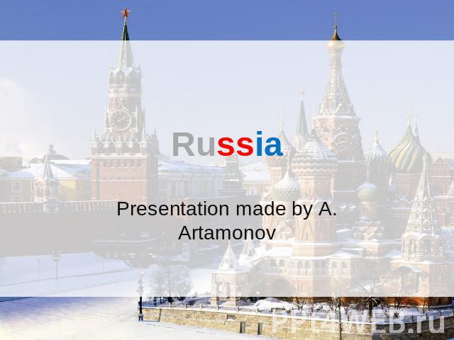 Russia Presentation made by A. Artamonov
