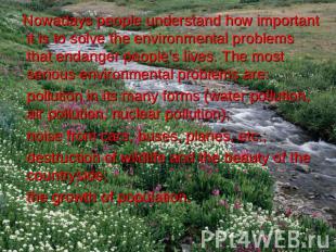 Nowadays people understand how important it is to solve the environmental proble