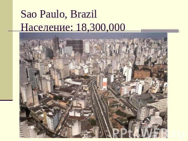 Sao Paulo, BrazilНаселение: 18,300,000