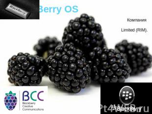 BlackBerry OSКомпания Research In Motion Limited (RIM).