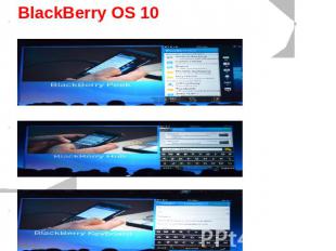 BlackBerry OS 10 Представители BlackBerry продемонстрировали ее основные функции
