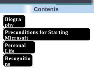 Contents BiographyPreconditions for Starting MicrosoftPersonal LifeRecognitions