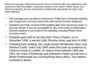 Before the marriage, Philip renounced his Greek and Danish titles and adopted th