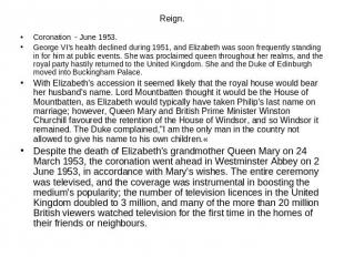 Coronation - June 1953.George VI's health declined during 1951, and Elizabeth wa