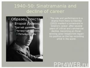 1940–50: Sinatramania and decline of career The role and performance in a drama