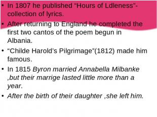 In 1807 he published “Hours of Ldleness”-collection of lyrics.After returning to