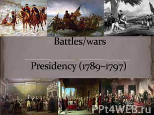 Battles/wars Presidency (1789–1797)
